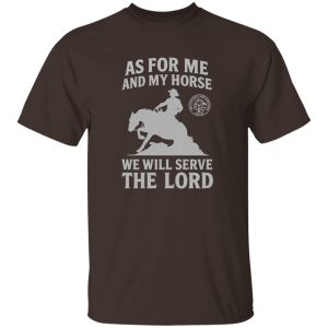 As For Me and My Horse T-Shirt